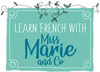 Learn French with Miss Marie & Co.